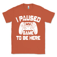 Copper i paused my game to be here Classic Tee - linhVisuals