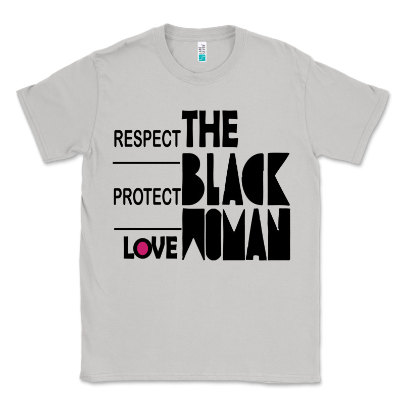 Respect Protect Love The Black Woman Classic Tee by linhVisuals | Teevron
