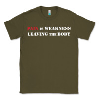 Army Green pain is weakness leaving the body Classic Tee - linhVisuals