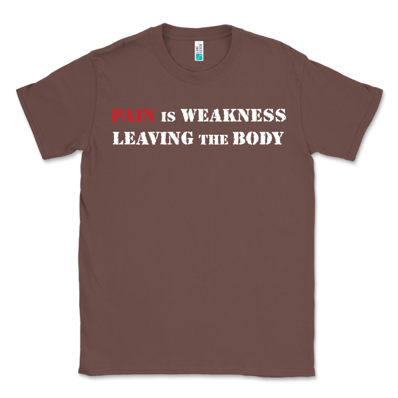 Pain Is Weakness Leaving The Body Classic Tee by linhVisuals | Teevron