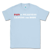 Dusty Blue pain is weakness leaving the body Classic Tee - linhVisuals