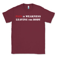 Pain Is Weakness Leaving The Body Classic Tee | Teevron