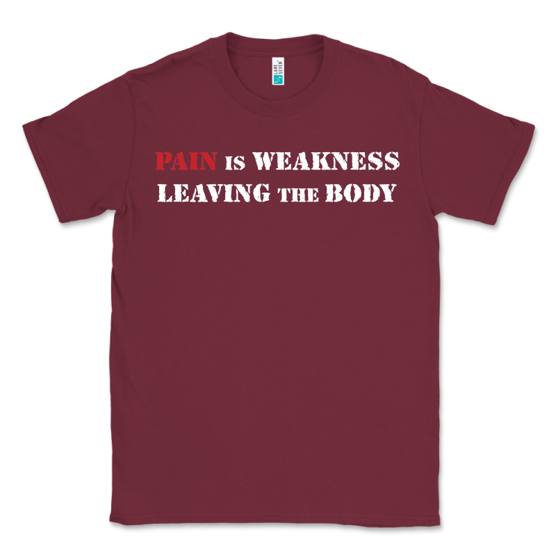 Pain Is Weakness Leaving The Body Classic Tee by linhVisuals | Teevron