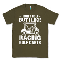 Army Green i don't golf but i like racing golf carts Classic Tee - linhVisuals