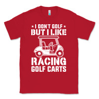 Red i don't golf but i like racing golf carts Classic Tee - linhVisuals