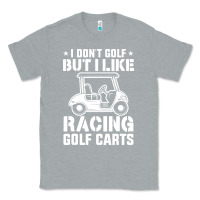 Heather Grey i don't golf but i like racing golf carts Classic Tee - linhVisuals