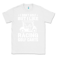White i don't golf but i like racing golf carts Classic Tee - linhVisuals
