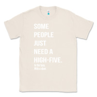 Natural some people need a high five Classic Tee - linhVisuals