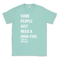 Seafoam some people need a high five Classic Tee - linhVisuals