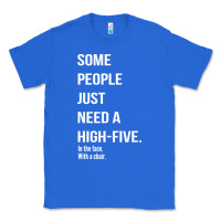 True Royal some people need a high five Classic Tee - linhVisuals