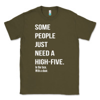 Army Green some people need a high five Classic Tee - linhVisuals