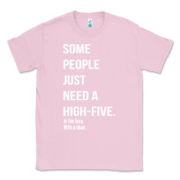 Bubblegum Pink some people need a high five Classic Tee - linhVisuals