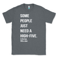 Charcoal Heather some people need a high five Classic Tee - linhVisuals