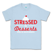 Dusty Blue stressed is desserts spelled backwards Classic Tee - linhVisuals