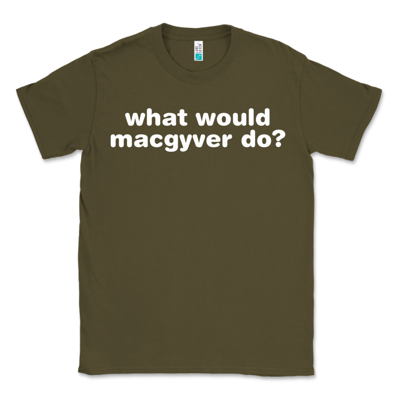 What Would Macgyver Do Classic Tee by linhVisuals | Teevron