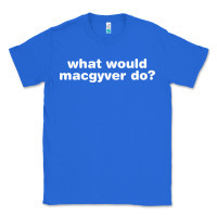 True Royal what would macgyver do Classic Tee - linhVisuals