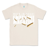 Natural when in doubt empty the magazine Classic Tee - linhVisuals
