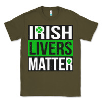Army Green irish livers matter   funny st patricks day irish drinking t shirts te Classic Tee - linhVisuals