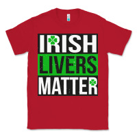 Red irish livers matter   funny st patricks day irish drinking t shirts te Classic Tee - linhVisuals