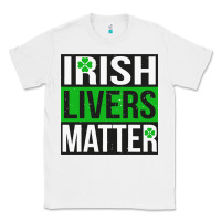 White irish livers matter   funny st patricks day irish drinking t shirts te Classic Tee - linhVisuals