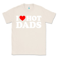 Natural i love hot dads shirt i heart Classic Tee - linhVisuals