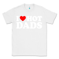 White i love hot dads shirt i heart Classic Tee - linhVisuals
