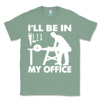 Sage i'll be in my office carpenter woodworking Classic Tee - linhVisuals