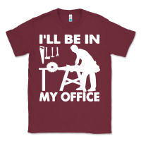 Burgundy i'll be in my office carpenter woodworking Classic Tee - linhVisuals