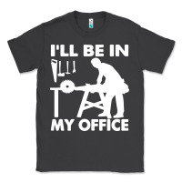 Smoke i'll be in my office carpenter woodworking Classic Tee - linhVisuals