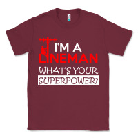 Burgundy im a lineman whats your superpower Classic Tee - linhVisuals