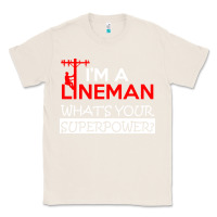 Natural im a lineman whats your superpower Classic Tee - linhVisuals