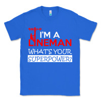 True Royal im a lineman whats your superpower Classic Tee - linhVisuals