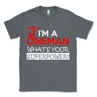 Charcoal Heather im a lineman whats your superpower Classic Tee - linhVisuals
