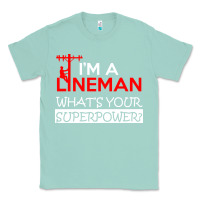 Seafoam im a lineman whats your superpower Classic Tee - linhVisuals
