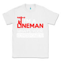 White im a lineman whats your superpower Classic Tee - linhVisuals