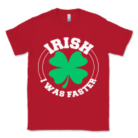 Red irish i was faster Classic Tee - linhVisuals