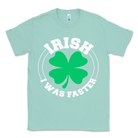 Seafoam irish i was faster Classic Tee - linhVisuals