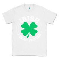 White irish i was faster Classic Tee - linhVisuals