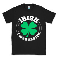 Black irish i was faster Classic Tee - linhVisuals