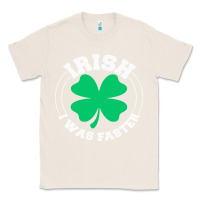 Natural irish i was faster Classic Tee - linhVisuals
