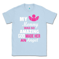 Dusty Blue my mommy was amazing god made her an angel Classic Tee - linhVisuals