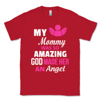 Red my mommy was amazing god made her an angel Classic Tee - linhVisuals