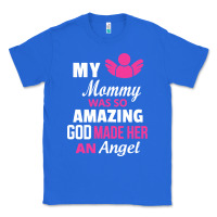 True Royal my mommy was amazing god made her an angel Classic Tee - linhVisuals