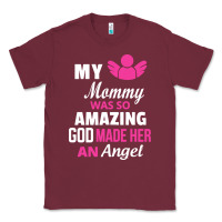 Burgundy my mommy was amazing god made her an angel Classic Tee - linhVisuals