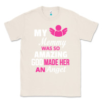 Natural my mommy was amazing god made her an angel Classic Tee - linhVisuals