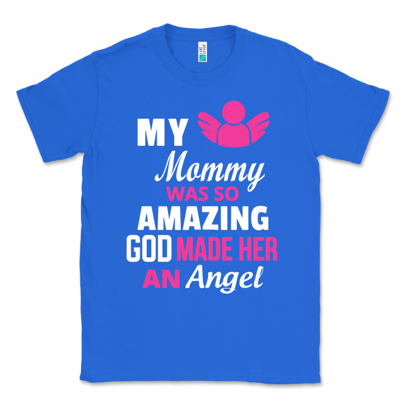 My Mommy Was Amazing God Made Her An Angel Classic Tee by linhVisuals | Teevron