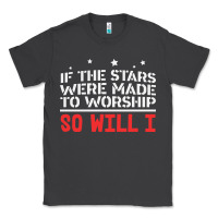 If The Stars Were To Worship So Will I Classic Tee | Teevron