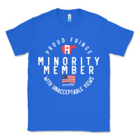 Proud Member Of Small Fringe Minority With Unacceptable View T Shirt Classic Tee | Teevron