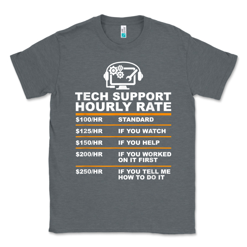 Tech Support Hourly Rate T Shirt Classic Tee by linhVisuals | Teevron