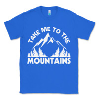 True Royal take me to the mountains nature lover Classic Tee - linhVisuals